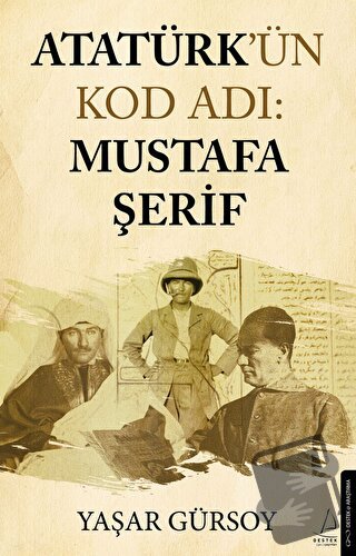 Atatürk’ün Kod Adı: Mustafa Şerif - Yaşar Gürsoy - Destek Yayınları - 