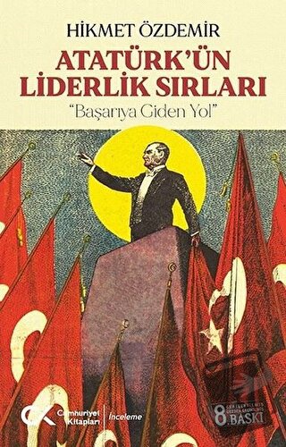 Atatürk’ün Liderlik Sırları - Hikmet Özdemir - Cumhuriyet Kitapları - 