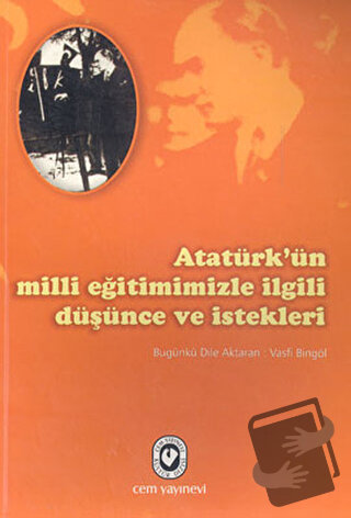 Atatürk’ün Milli Eğitimimizle İlgili Düşünce ve İstekleri - Vasfi Bing