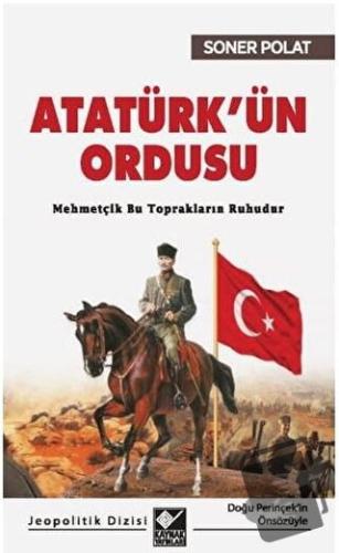 Atatürk’ün Ordusu - Soner Polat - Kaynak Yayınları - Fiyatı - Yorumlar