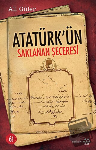 Atatürk’ün Saklanan Şeceresi - Ali Güler - Yeditepe Yayınevi - Fiyatı 