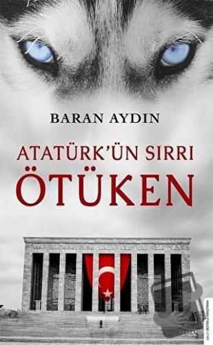 Atatürk’ün Sırrı Ötüken - Baran Aydın - Destek Yayınları - Fiyatı - Yo