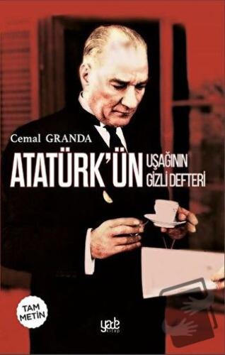 Atatürk’ün Uşağının Gizli Defteri (Tam Metin) - Cemal Granda - Yade Ki