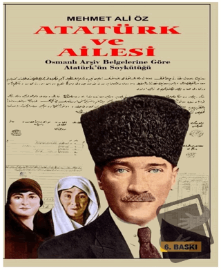 Atatürk ve Ailesi Osmanlı Arşiv Belgelerine Göre - Mehmet Ali Öz - Doğ