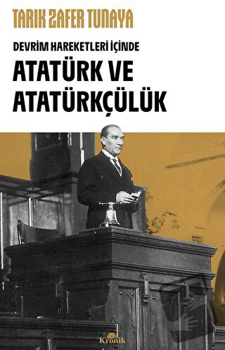 Atatürk ve Atatürkçülük - Tarık Zafer Tunaya - Kronik Kitap - Fiyatı -