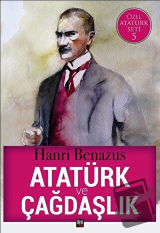 Atatürk ve Çağdaşlık - Hanri Benazus - İleri Yayınları - Fiyatı - Yoru