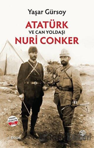 Atatürk ve Can Yoldaşı Nuri Conker - Yaşar Gürsoy - Sia Kitap - Fiyatı