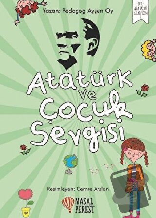 Atatürk ve Çocuk Sevgisi - Ayşen Oy - Masalperest - Fiyatı - Yorumları