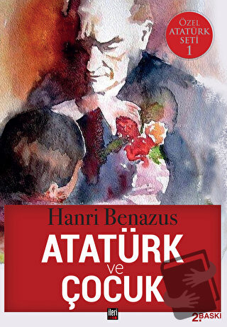 Atatürk ve Çocuk - Hanri Benazus - İleri Yayınları - Fiyatı - Yorumlar