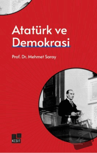 Atatürk ve Demokrasi - Mehmet Saray - Kesit Yayınları - Fiyatı - Yorum