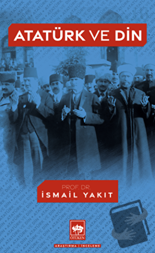 Atatürk ve Din - İsmail Yakıt - Ötüken Neşriyat - Fiyatı - Yorumları -