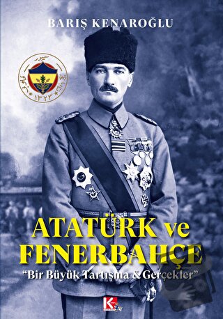 Atatürk ve Fenerbahçe - Barış Kenaroğlu - K-İletişim Yayınları - Fiyat