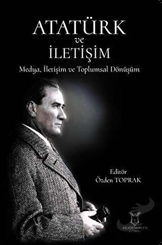 Atatürk ve İletişim - Özden Toprak - Akademisyen Kitabevi - Fiyatı - Y