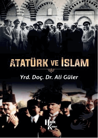 Atatürk ve İslam - Ali Güler - Halk Kitabevi - Fiyatı - Yorumları - Sa