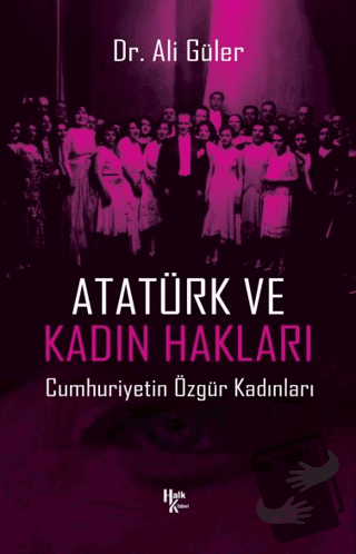 Atatürk ve Kadın Hakları - Ali Güler - Halk Kitabevi - Fiyatı - Yoruml