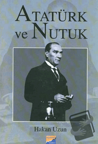 Atatürk ve Nutuk - Hakan Uzun - Siyasal Kitabevi - Fiyatı - Yorumları 