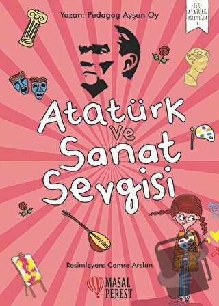 Atatürk ve Sanat Sevgisi - Ayşen Oy - Masalperest - Fiyatı - Yorumları