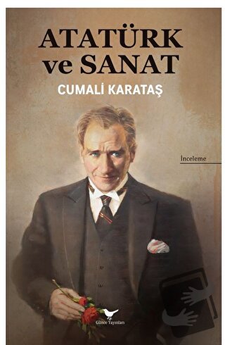 Atatürk ve Sanat - Cumali Karataş - Günce Yayınları - Fiyatı - Yorumla