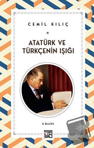 Atatürk ve Türkçenin Işığı - Cemil Kılıç - Toplumsal Kitap - Fiyatı - 