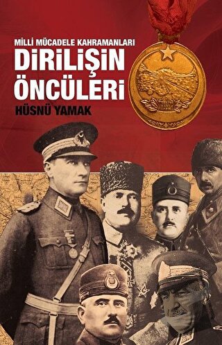 Atatürk ve Yol Arkadaşları Dirilişin Öncüleri - Hüsnü Yamak - Halk Kit