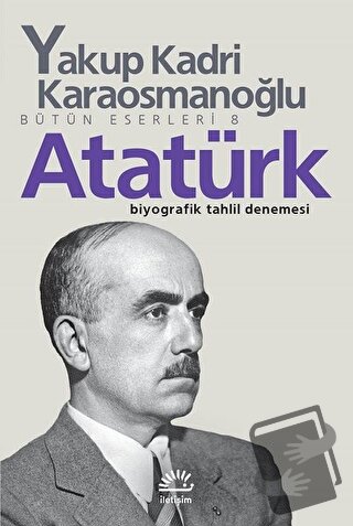 Atatürk - Yakup Kadri Karaosmanoğlu - İletişim Yayınevi - Fiyatı - Yor