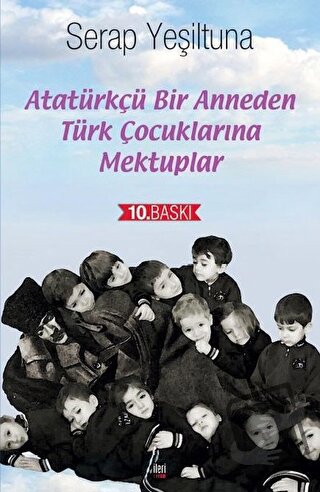 Atatürkçü Bir Anneden Türk Çocuklarına Mektuplar - Serap Yeşiltuna - İ