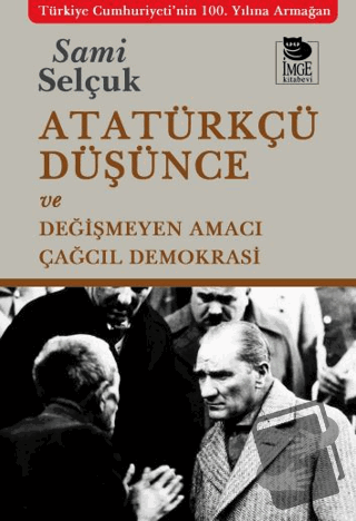 Atatürkçü Düşünce ve Değişmeyen Amacı - Sami Selçuk - İmge Kitabevi Ya