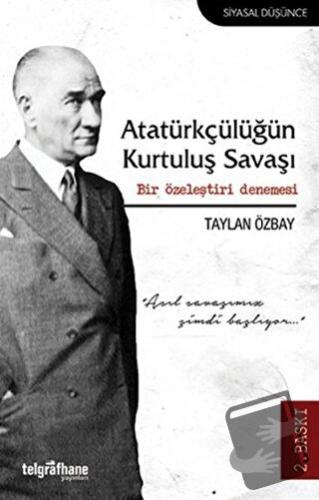 Atatürkçülüğün Kurtuluş Savaşı - Taylan Özbay - Telgrafhane Yayınları 