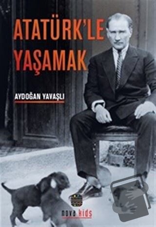 Atatürk'le Yaşamak - Aydoğan Yavaşlı - Nova Kids - Fiyatı - Yorumları 