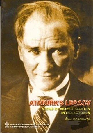 Ataturks Legacy Views By World Famous Intellectual - Özer Ozankaya - İ