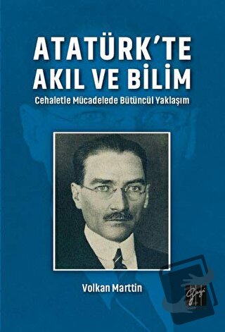 Atatürk'te Akıl ve Bilim - Volkan Marttin - Gazi Kitabevi - Fiyatı - Y