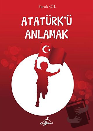 Atatürk'ü Anlamak - Faruk Çil - Çocuk Gezegeni - Fiyatı - Yorumları - 