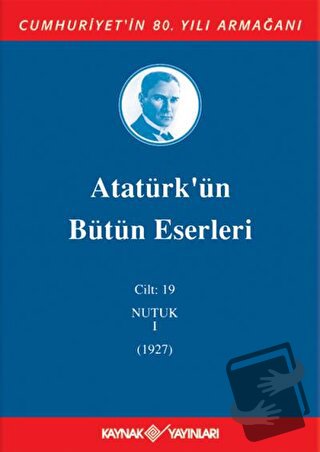 Atatürk'ün Bütün Eserleri Cilt: 19 (Nutuk 1 - 1927) (Ciltli) - Mustafa