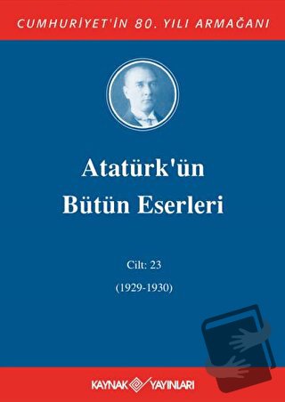 Atatürk'ün Bütün Eserleri Cilt: 23 (1929 - 1930) (Ciltli) - Mustafa Ke