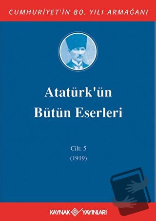 Atatürk'ün Bütün Eserleri Cilt: 5 (1919) (Ciltli) - Kolektif - Kaynak 