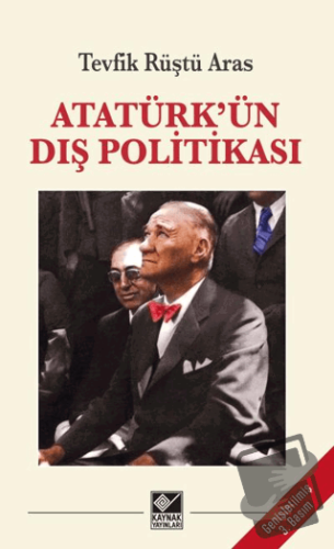 Atatürk'ün Dış Politikası - Tevfik Rüştü Aras - Kaynak Yayınları - Fiy