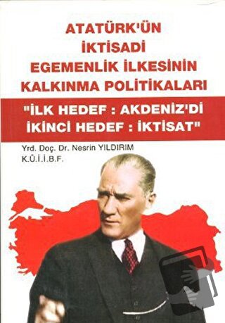 Atatürk'ün İktisadi Egemenlik İlkesinin Kalkınma Politikaları - Nesrin