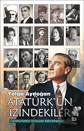 Atatürk'ün İzindekiler - Tolga Aydoğan - Bilgi Yayınevi - Fiyatı - Yor