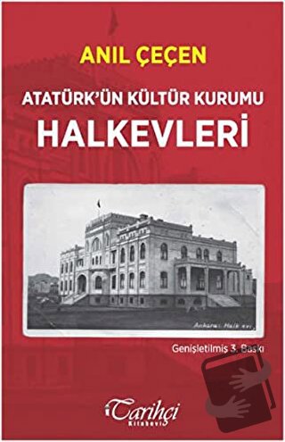 Atatürk'ün Kültür Kurumu Halkevleri - Anıl Çeçen - Tarihçi Kitabevi - 