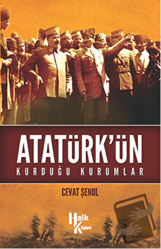 Atatürk'ün Kurduğu Kurumlar - Cevat Şenol - Halk Kitabevi - Fiyatı - Y