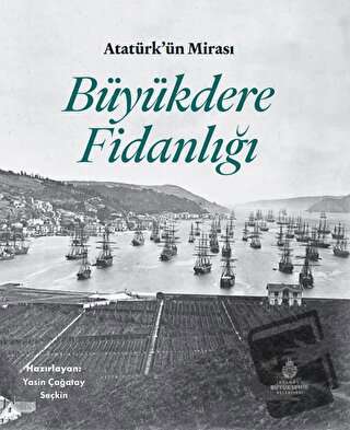 Atatürk'ün Mirası Büyükdere Fidanlığı (Ciltli) - Deniz Tümerdem - İBB 