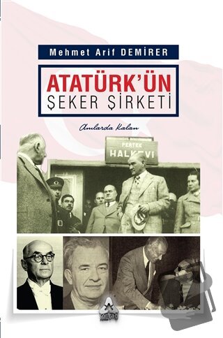 Atatürk'ün Şeker Şirketi - Mehmet Arif Demirer - Sonçağ Yayınları - Fi