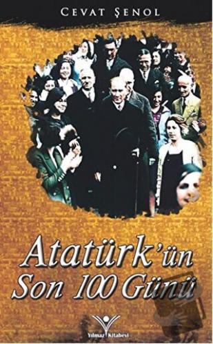 Atatürk'ün Son 100 Günü - Cevat Şenol - Yılmaz Basım - Fiyatı - Yoruml