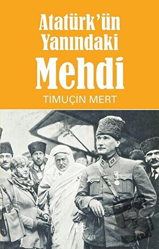 Atatürk'ün Yanındaki Mehdi - Timuçin Mert - Hükümdar Yayınları - Fiyat