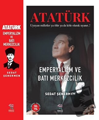 Ataürk Emperyalizm Ve Batı Merkezcilik - Sedat Şenermen - Nergiz Yayın