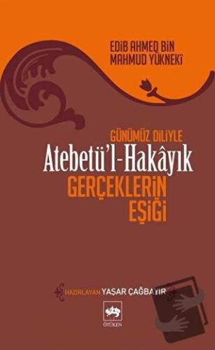 Atebetü’l Hakayık - Edib Ahmed Bin Mahmud Yükneki - Ötüken Neşriyat - 