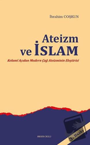 Ateizm ve İslam - İbrahim Coşkun Akyüz - Ankara Okulu Yayınları - Fiya