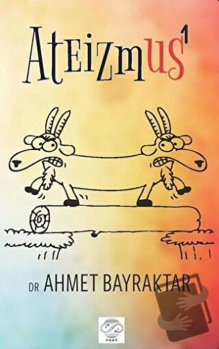 Ateizmus - 1 - Ahmet Bayraktar - Post Yayınevi - Fiyatı - Yorumları - 