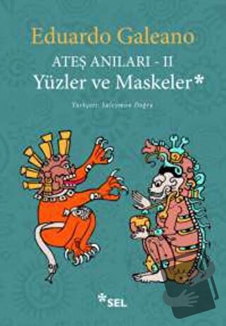 Ateş Anıları - 2 / Yüzler ve Maskeler - Eduardo Galeano - Sel Yayıncıl