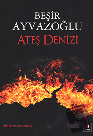 Ateş Denizi - Beşir Ayvazoğlu - Kapı Yayınları - Fiyatı - Yorumları - 